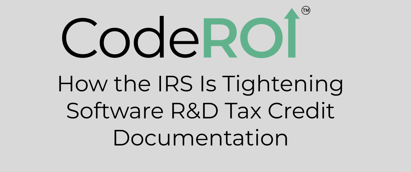 How the IRS Is Tightening Software R&D Tax Credit Documentation