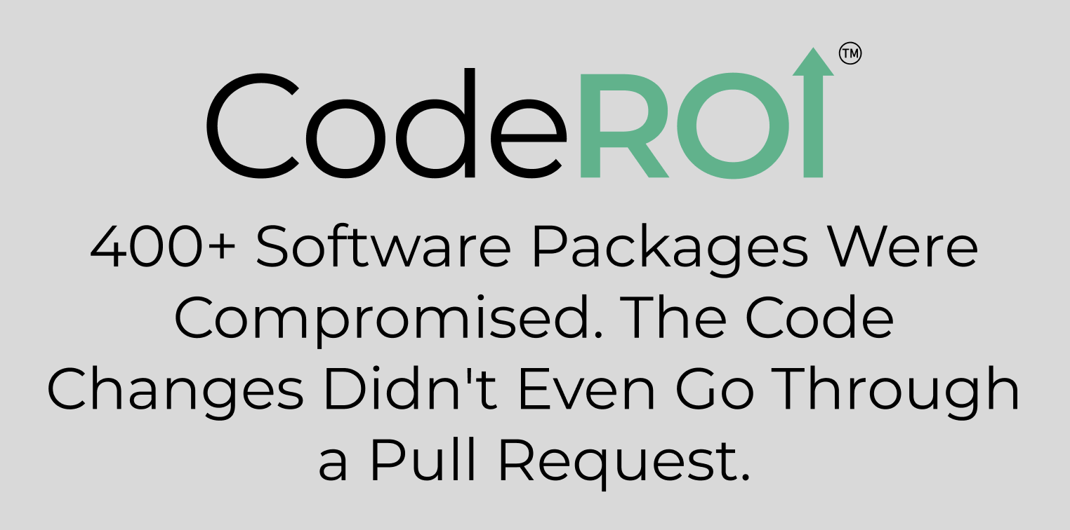 400+ Software Packages Were Compromised. The Code Changes Didn't Even Go Through a Pull Request.